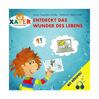 Xaver Wuschelkovski Entdeckt das Wunder des Lebens Buch mit Hörspiel